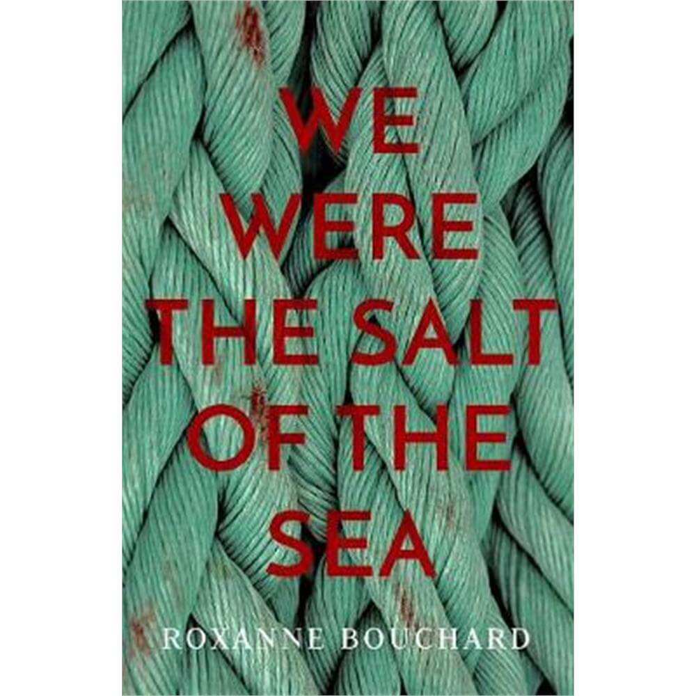 We Were the Salt of the Sea (Paperback) - Roxanne Bouchard